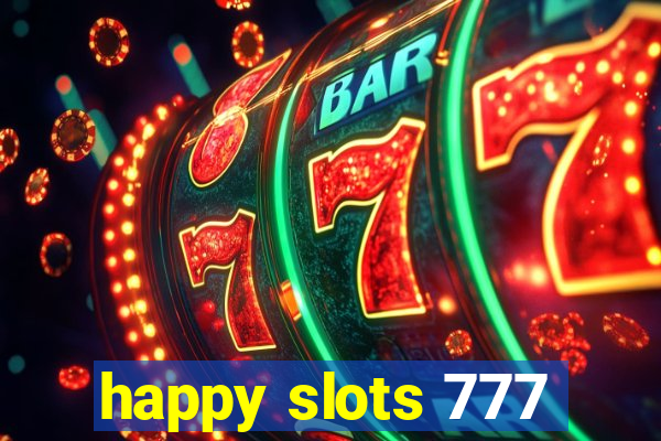 happy slots 777